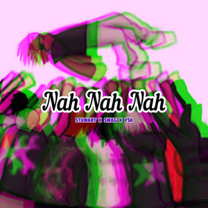 Nah Nah Nah (Explicit)
