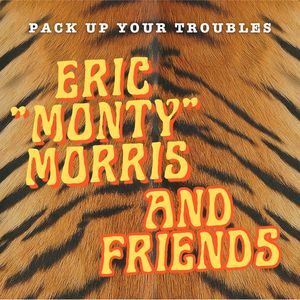 Pack Up Your Troubles: Eric "Monty" Morris & Friends