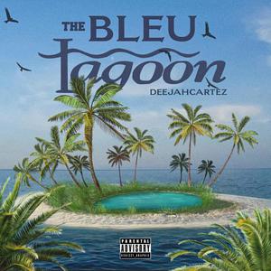 The Bleu Lagoon (Explicit)