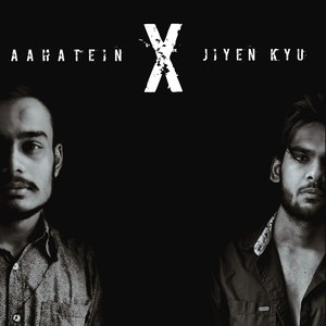 Aahatein X Jiyenkyun