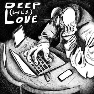 Deep (Web) Love [Explicit]