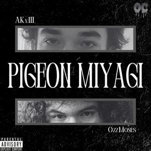 Pigeon Miyagi (feat. OzzMoses) (Explicit)