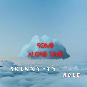 SOME ALONE TIME (feat. SKINNY-TY & NCLE)