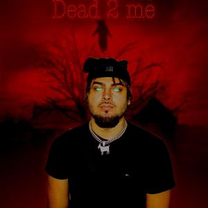 Dead 2 me (Explicit)