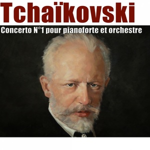 Tchaikovsky: Concerto No. 1 pour pianoforte et orchestre