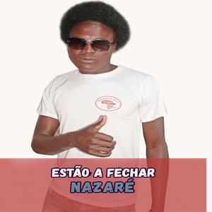 Nazaré x Estão a Fechar (feat. Bad Mapunga)