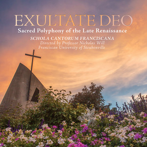 Exultate Deo: Sacred Polyphony of the Late Renaissance