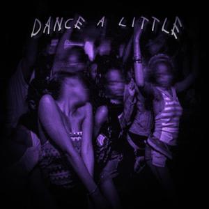 Dance A Little (Explicit)