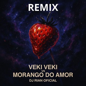 DJ RIAN OFICIAL - VEKI VEKI vs MORANGO DO AMOR (Remix|Explicit)