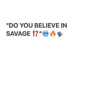 Do you believe in savage (Explicit)