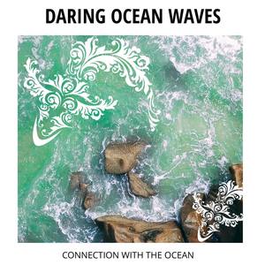 Daring Ocean Waves - Connection With The Ocean
