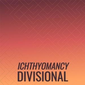 Ichthyomancy Divisional