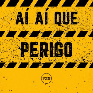 Aí Aí Que Perigo (Explicit)