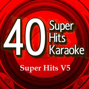 40 Super Hits Karaoke: Super Hits V5