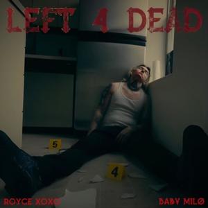 LEFT 4 DEAD (feat. Baby Milo) (Explicit)