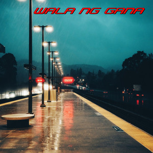 Wala Ng Gana (Explicit)