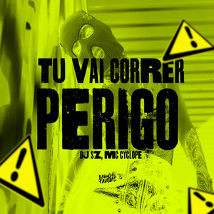 Tu Vai Correr Perigo (Explicit)