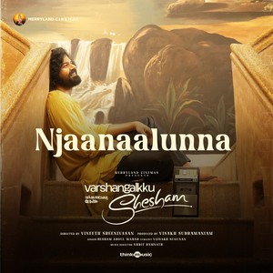 Njaanaalunna (From "Varshangalkku Shesham")