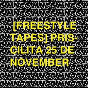 [Freestyle Tapes] Priscilita 25 de November