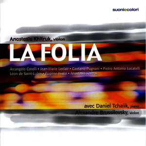 La Folia - Corelli, Leclair, Pugnani, Locatelli, de Saint-Lubin, Ysaÿe, Khitruk