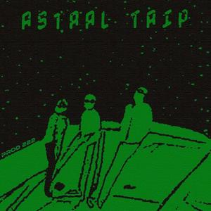 Astral Trip (Explicit)