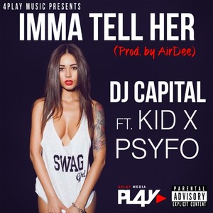 Imma Tell Her(feat. Kid X & Psyfo) (Explicit)