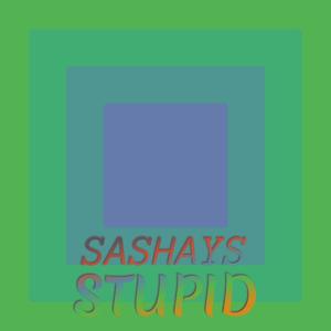 Sashays Stupid
