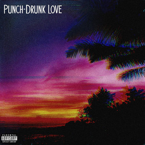 Punch Drunk Love (Explicit)