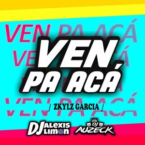 Ven Pa Acá (feat. Zkylz Garcia) [Explicit]