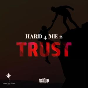 Hard For Me To Trust (Explicit)