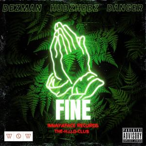 Fine (feat. Hudzhebz & Danger) [Explicit]