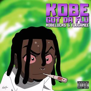 #KobeGotDaFlu (Explicit)