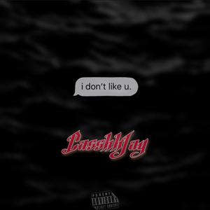 I Dont Like U