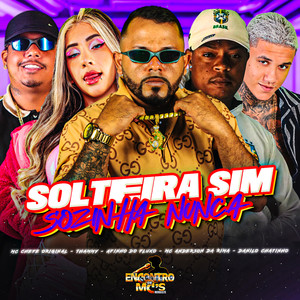 SOLTEIRA SIM SOZINHA NUNCA (Explicit)