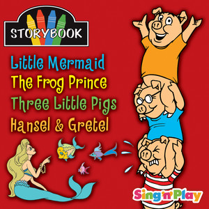 Storybook Storytellers: Little Mermaid, The Frog Prince, Three Little Pigs, Hansel & Gretel