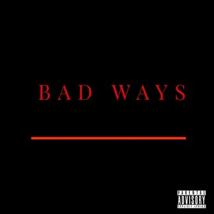 Bad Ways (Explicit)