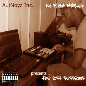 AutNoyz Inc. and The Silent Stepchild presents... The Lost Sessions