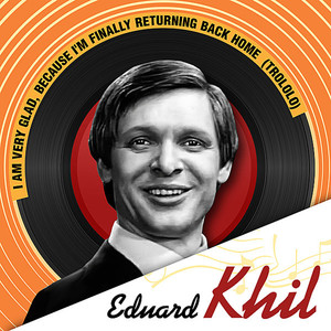 Eduard Khil «I am very glad, because I'm finally returning back home (Trololo)»