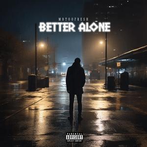 BETTER ALONE (Explicit)