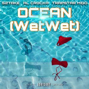 Ocean (wetwet) (feat. 52TAKE, Al Crocka & Trapstar Migo) [Explicit]