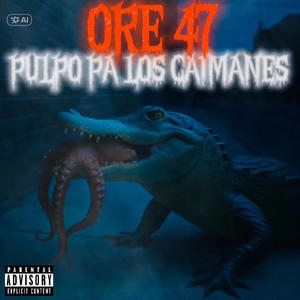 PULPO PA LOS CAIMANES (feat. ORE47) (Explicit)