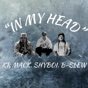 IN MY HEAD (feat. KR MACK & B-SLEW) (Explicit)
