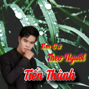 Em Cứ Theo Người