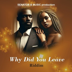 Why Did You Leave Riddim (Why Leave)