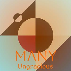 Many Ungracious