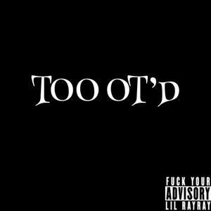Too OT'D (Explicit)