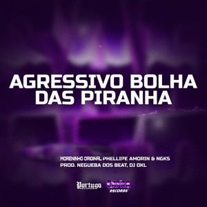 Agressivo Bolha Das Piranha (Explicit)