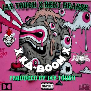 Jay Touch - X KA-BOOM X (Explicit)