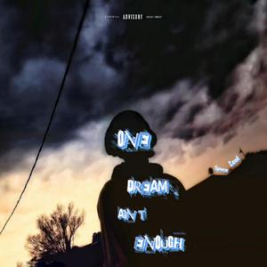 ONE DREAM AIN'T ENOUGH (Explicit)