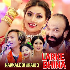 Larke Bhina (Nakkale Bhinaju 3)